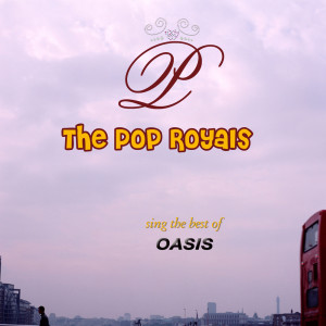 Album The Pop Royals Sing The Hits of Oasis oleh The Pop Royals