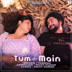 收聽Tannish的Tum Aur Main歌詞歌曲