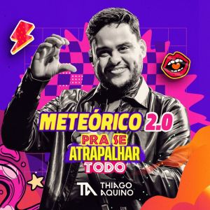 Thiago Aquino的专辑Meteórico 2.0 - Pra Se Atrapalhar Todo