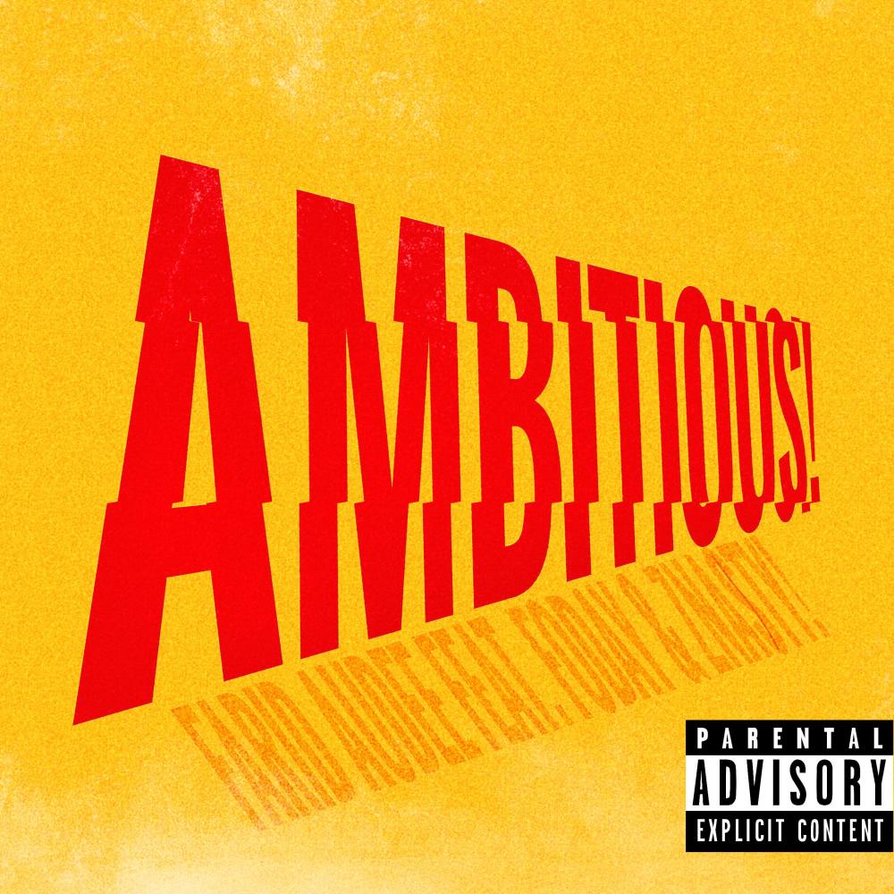 Ambitious! (feat. FODAY, Zna$ty & Scrambled) (Explicit)