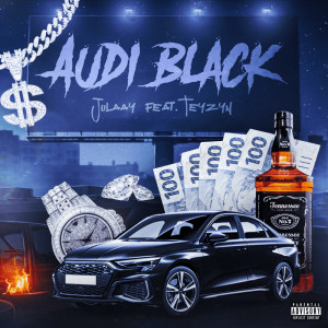 收聽julaay的Audi Black (Explicit)歌詞歌曲