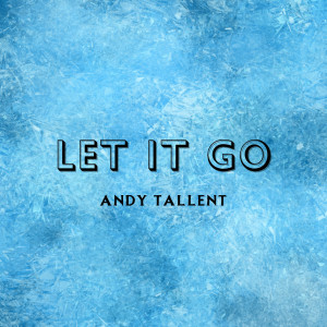 Andy Tallent的專輯Let It Go (From Disney's Frozen)