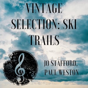 Album Vintage Selection: Ski Trails (2021 Remastered) oleh Jo Stafford