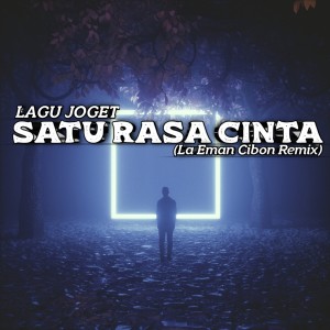 Dengarkan LAGU JOGET SATU RASA CINTA (Remix) lagu dari LA EMAN CIBON dengan lirik