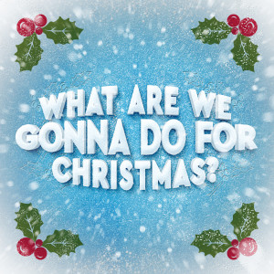 Listen to What Are We Gonna Do for Christmas song with lyrics from Simon Dorey