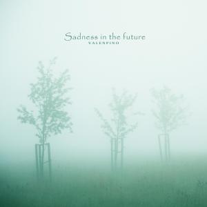 Album Sadness in the future from Valenpino