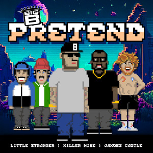 Big B的專輯Pretend (Explicit)