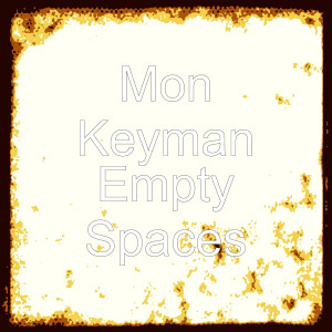 收听Mon Keyman的Empty Spaces歌词歌曲