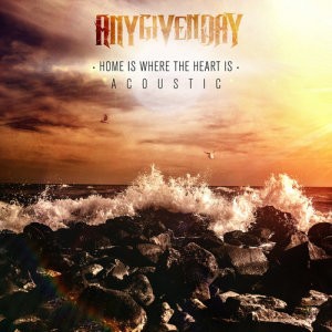 ดาวน์โหลดและฟังเพลง Home Is Where the Heart Is (Acoustic) พร้อมเนื้อเพลงจาก Any Given Day