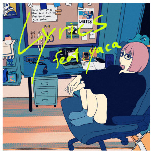 ดาวน์โหลดและฟังเพลง Lyrics (feat. yaca) พร้อมเนื้อเพลงจาก ひじり