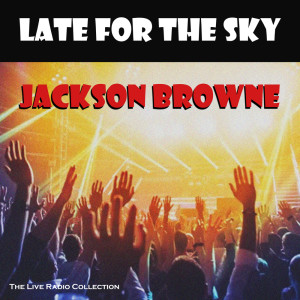 Jackson Browne的专辑Late For The Sky (Live)