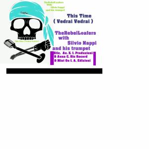 Listen to This Time (with Silvio Nappi) song with lyrics from TheRebelLoafers