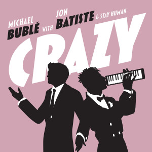 Michael Bublé的專輯Crazy (with Jon Batiste & Stay Human) (Live)