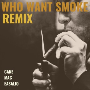 收聽Cane的Who Want Smoke (Remix) (Remix|Explicit)歌詞歌曲