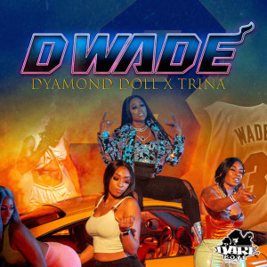 Dyamond Doll的專輯Dwade (feat. Trina) (Explicit)