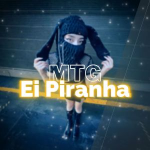 Listen to MTG - Ei Piranha (Explicit) song with lyrics from Taylor do F