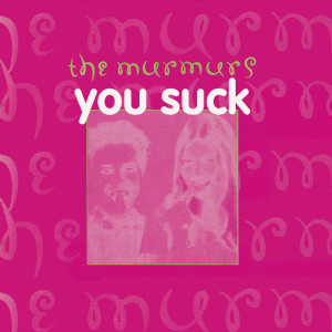 The Murmurs的專輯You Suck (Explicit)