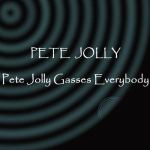 อัลบัม Pete Jolly Gasses Everybody ศิลปิน Pete Jolly
