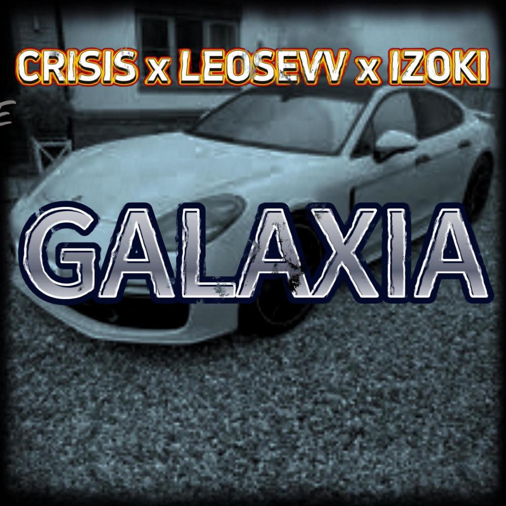 Galaxia (Crisis x Leosevv x Izoki)