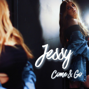 ดาวน์โหลดและฟังเพลง Come & Go พร้อมเนื้อเพลงจาก Jessy