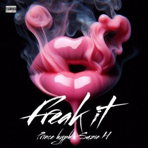ดาวน์โหลดและฟังเพลง Freak It (Explicit) พร้อมเนื้อเพลงจาก Prince Hyph