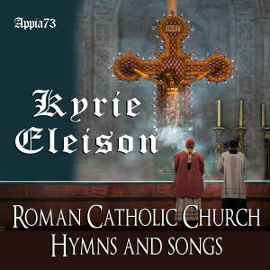 Canticum Canticorum的專輯Kyrie Eleison Roman Catholic Church Hymns And Songs