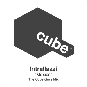 Listen to Mexico (The Cube Guys Mix) song with lyrics from INTRALLAZZI