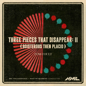 Tom Coult的專輯Tom Coult: Three Pieces that Disappear:  No. 2, Boisterous Then Placid