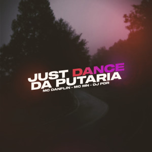 Album JUST DANCE DA PUTARIA (Explicit) from DJ PDR