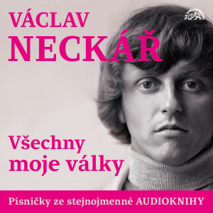 Václav Neckář的专辑Všechny moje války (Písničky ze stejnojmenné audioknihy)