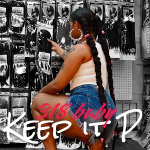 收聽318 Baby的Keep it P (Explicit)歌詞歌曲