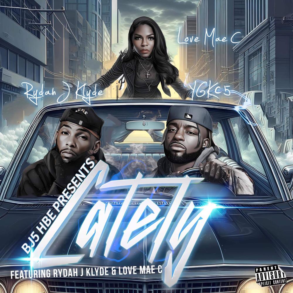 LATELY (feat. LOVE,MAE C. & RYDAH J. KLYDE) (Explicit)