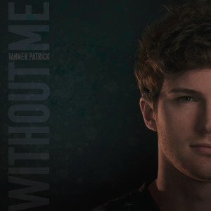 收聽Tanner Patrick的Without Me歌詞歌曲