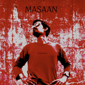 ดาวน์โหลดและฟังเพลง Masaan พร้อมเนื้อเพลงจาก RumonSwag