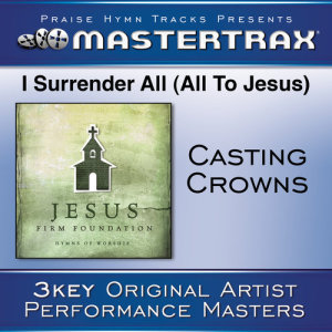 ดาวน์โหลดและฟังเพลง I Surrender All (All To Jesus) พร้อมเนื้อเพลงจาก Casting Crowns