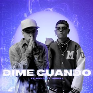 收听Kk Migue的Dime Cuando歌词歌曲