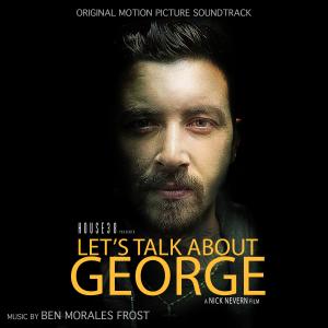 Ben Morales Frost的專輯Let's Talk About George (Original Motion Picture Soundtrack)