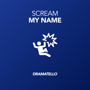 Scream My Name dari Dramatello