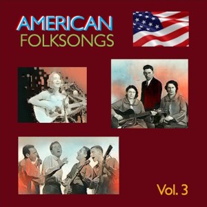 American Folksongs, Vol. 3 dari Various