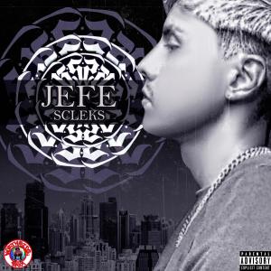 收聽Scleks的Jefe (Explicit)歌詞歌曲