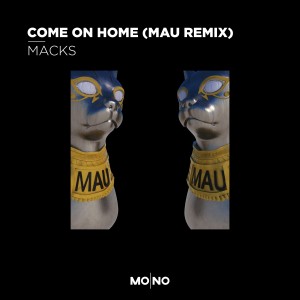 Macks的專輯Come On Home (MAU Remix)