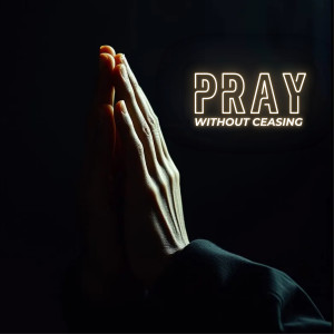 Album Pray Without Ceasing from 