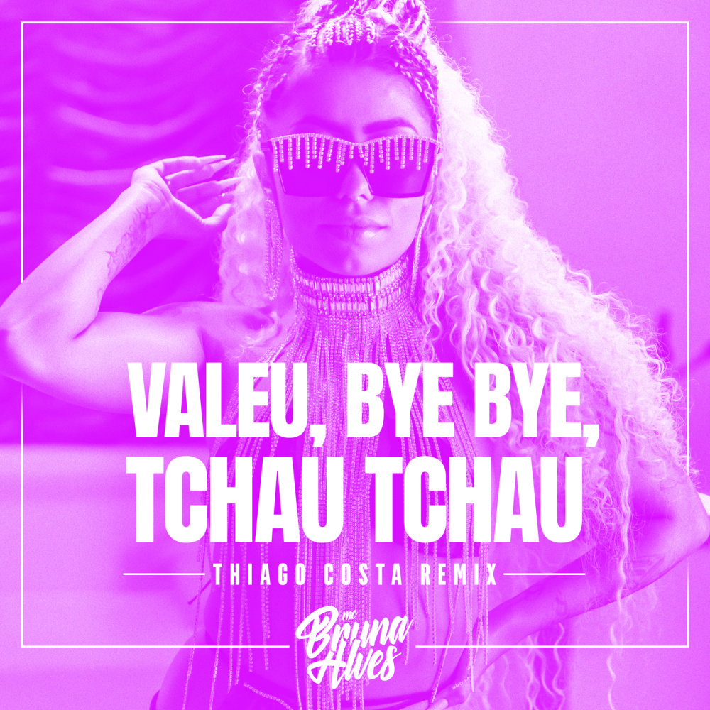 Valeu, bye bye, tchau tchau (Thiago Costa Remix)