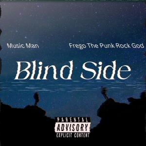 收聽MusicManne的Blind Side (feat. Frego The Punk Rock God) (Explicit)歌詞歌曲