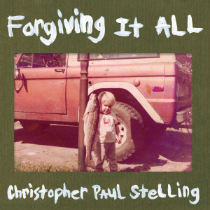 Album Forgiving It All from Christopher Paul Stelling