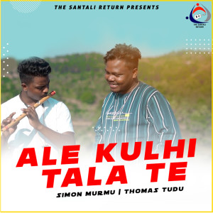 Listen to Ale Kulhi Tala Te song with lyrics from Simon Murmu