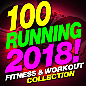 อัลบัม 100 Running 2018! Fitness & Workout Music Collection ศิลปิน Workout Remix Factory