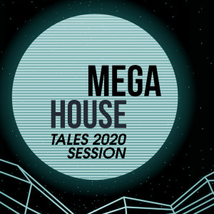 Album Mega House Tales 2020 Session oleh Various Artists