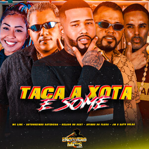 Album TACA A XOTA E SOME (Explicit) from Afinho do Fluxo
