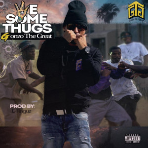 Album We Some Thugs (Explicit) from Gonzo the Great